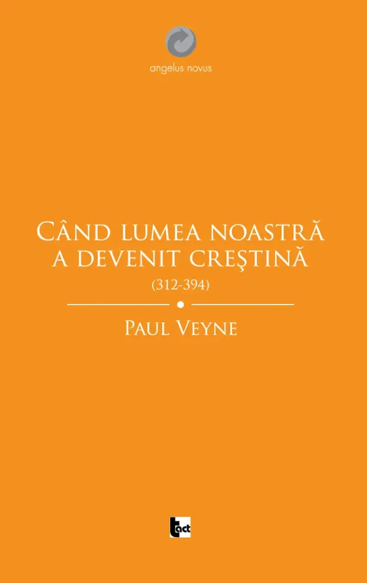 Când lumea noastră a devenit creștină (312-394)