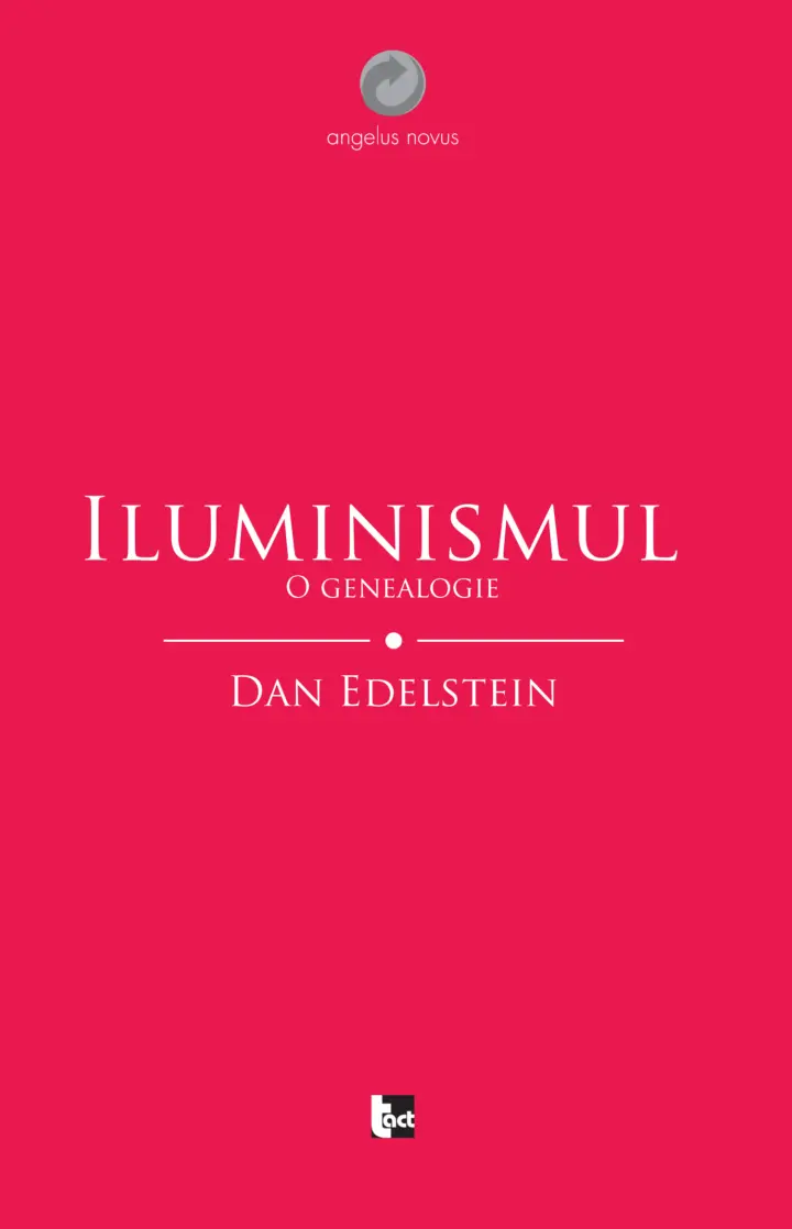 DAN EDELSTEIN Iluminismul. O genealogie