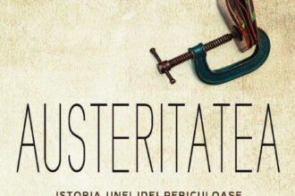 Austeritatea. Istoria unei idei periculoase