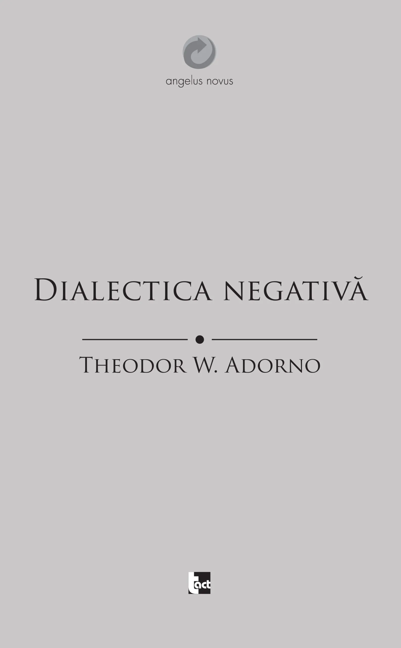 THEODOR W. ADORNO - Dialectica negativă
