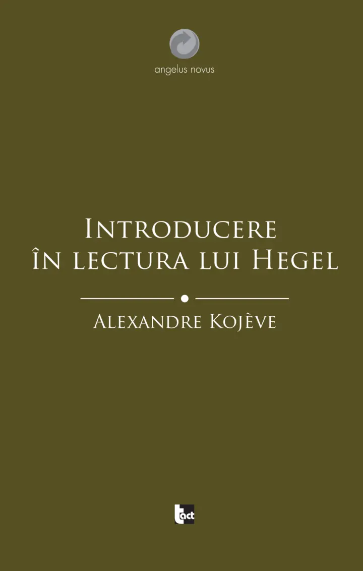 ALEXANDRE KOJÈVE Introducere în lectura lui Hegel