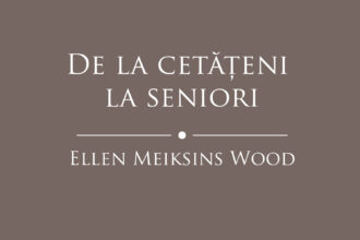 ELLEN MEIKSINS WOOD De la cetățeni la seniori O istorie socială a gândirii politice occidentale din Antichitate până în Evul Mediu târziu