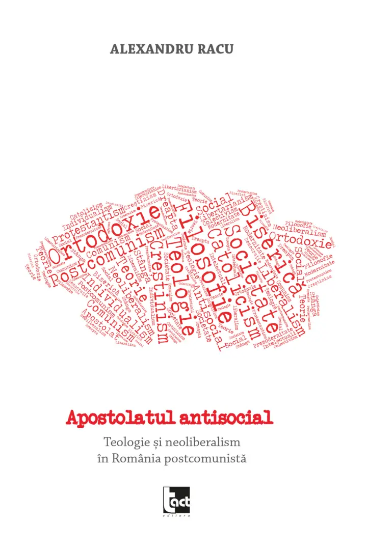 Apostolatul antisocial. Teologie și neoliberalism în România postcomunistă