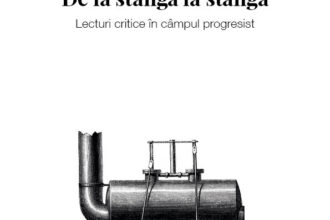 ALEX CISTELECAN - De la stânga la stânga. Lecturi critice în câmpul progresist