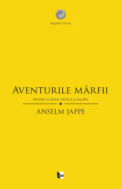 Aventurile mărfii. Pentru o nouă critică a valorii
