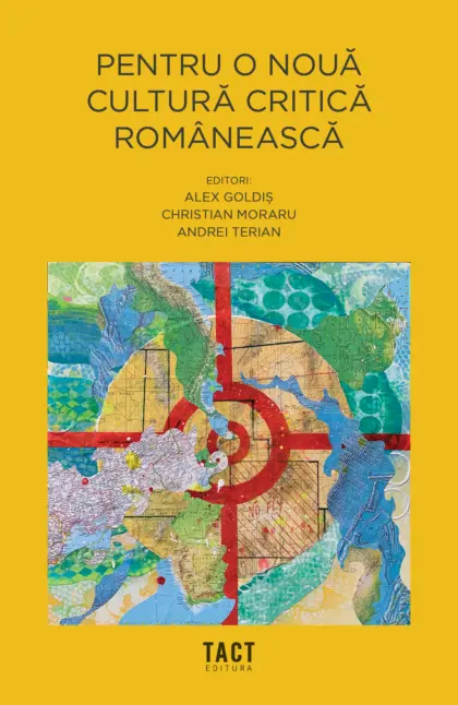 Alex Goldiș, Christian Moraru, Andrei Terian (Editori)- Pentru o nouă cultură critică românească