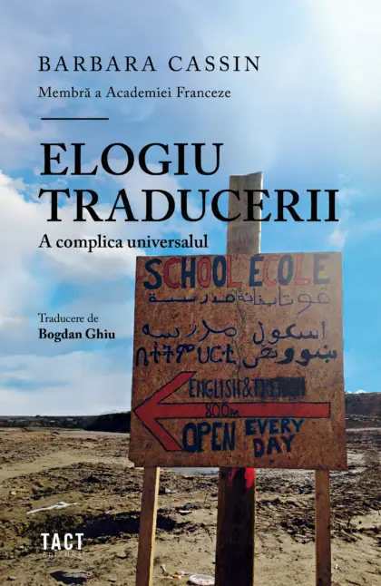 BARBARA CASSIN - Elogiu traducerii. A complica universalul
