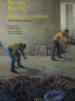 BERTOLT BRECHT - DIALECTICĂ ȘI ÎNSTRĂINARE. SCRIERI DESPRE TEATRU