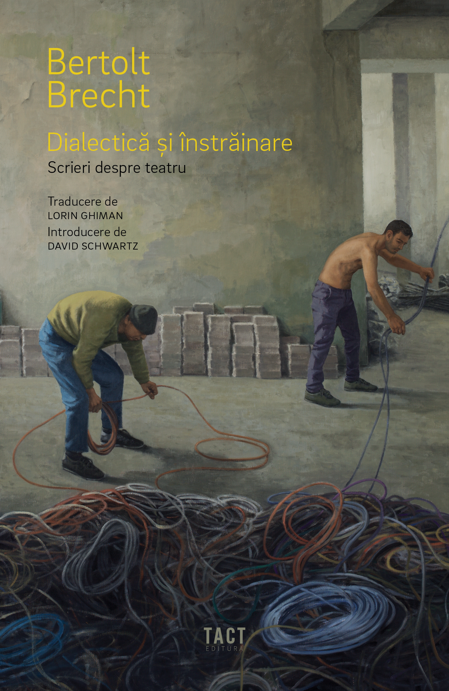 BERTOLT BRECHT - DIALECTICĂ ȘI ÎNSTRĂINARE. SCRIERI DESPRE TEATRU