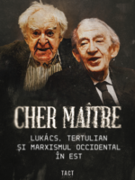 Cher maître. LUKÁCS, TERTULIAN ȘI MARXISMUL OCCIDENTAL ÎN EST