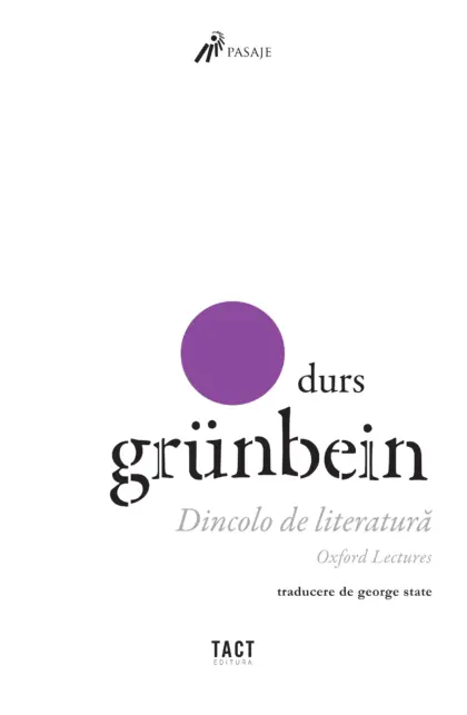 DURS GRÜNBEIN - Dincolo de literatură. Oxford Lectures
