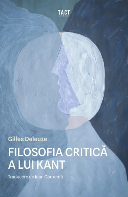 GILLES DELEUZE - Filosofia critică a lui Kant