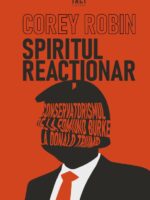 COREY ROBIN - Spiritul reacționar. Conservatorismul de la Edmund Burke la Donald Trump