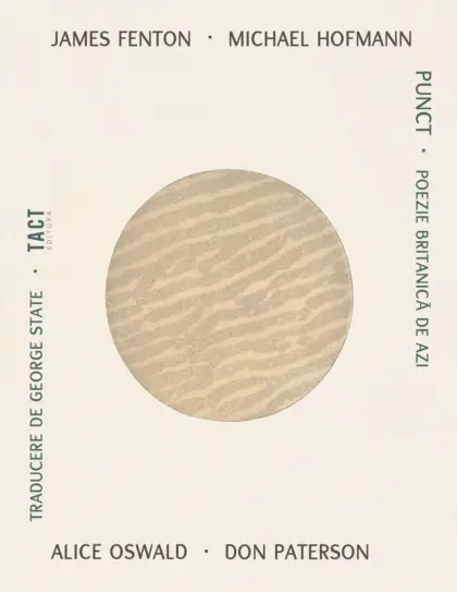 JAMES FENTON, MICHAEL HOFMANN, ALICE OSWALD, DON PATERSON - Punct. Poezie britanicã de azi