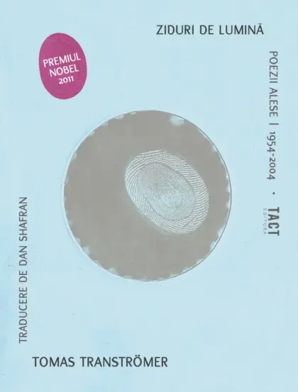 TOMAS TRANSTRÖMER - Ziduri de luminã Poezii alese | 1954-2004