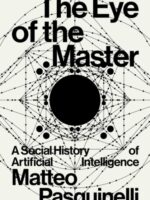 Matteo Pasquinelli – Ochiul stăpânului. O istorie socială a Inteligenței Artificiale
