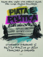 ROLAND ERNE, SABINA STAN, DARRAGH GOLDEN, IMRE SZABÓ, VINCENZO MACCARRONE - PIAȚA E POLITICĂ. Guvernanța europeană și politica muncii de la criza financiară la pandemie